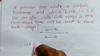 A person can walk a certain distance and drive back in 6 h. He can also walk both ways in 10 h. How