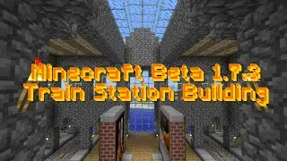Building A Train Station in Minecraft Beta 1.7.3