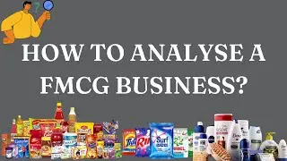 HOW TO ANALYSE A FMCG BUSINESS