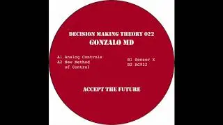 Gonzalo MD - Sensor X (Decision Making Theory 022)