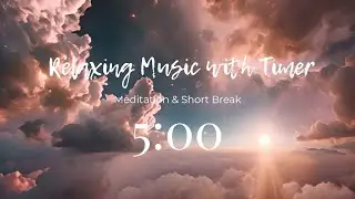 5 Minute- Relaxing Music with Timer | Meditation & Short Break
