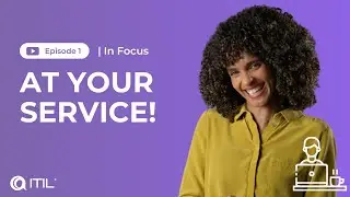 ITIL 4 КЛЮЧЕВЫЕ ПОНЯТИЯ УПРАВЛЕНИЯ УСЛУГАМИ | ITIL В ФОКУСЕ | Эпизод 1