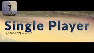 Single player games channel | cRPG/aRPG games