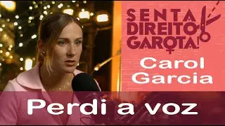 PERDI A VOZ | Carol Garcia