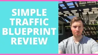 Simple Traffic Blueprint Review - Should You Invest In This Affiliate Marketing Course?