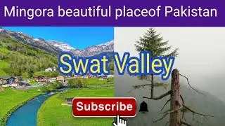 Swat Valley|| Explore the Pakistan|| Mingora beautiful places||