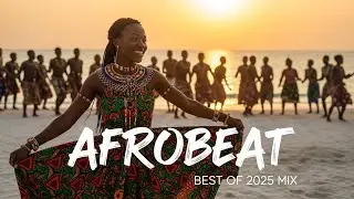 AFROBEAT CORE MIX 2025 🪘 Core Afrobeat × Amapiano Rhythm Vol.79