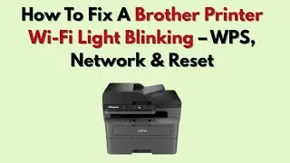 Как устранить мигание индикатора Wi-Fi на принтере Brother &mdash; WPS, сеть и сброс