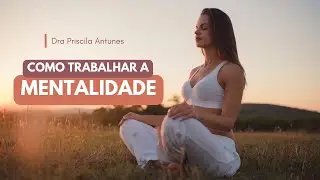 COMO TRABALHAR A MENTALIDADE SEGUNDO SANTA HILDEGARD | Dra Priscila Antunes