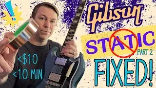 Gibson Static Issue Fix!