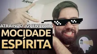 Como atrair jovens para a MOCIDADE ESP&Iacute;RITA? - #MeAjudaCoach