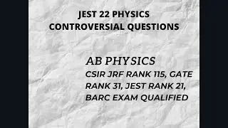 JEST 2022 Physics Controversial Questions.