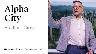 16 - Network State Conference 2025 - Bradford Cross on Alpha City