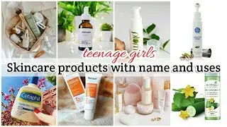 Types of skincare products with names &bull; Teenage skincare routine &bull; Skincare basics for healthy skin