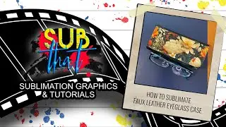 How to Sublimate a Faux Leather Eyeglass Case