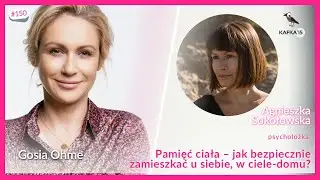 Pamięć ciała – jak zamieszkać u siebie? - Aga Sokołowska G. Ohme | Kafka’15 odc.150