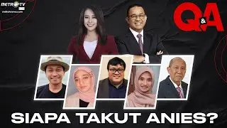 Q&A  - SIAPA TAKUT ANIES?