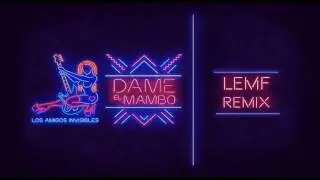 Los Amigos invisibles - Dame El Mambo (LEMF Remix)