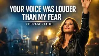 Your Voice Was Louder Than My Fear | Deep Worship Of Courage And Faith