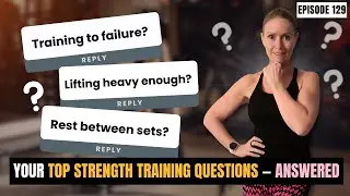 Training to Failure, Lifting Heavy, Rest Between Sets - Strength Training FAQs Answered