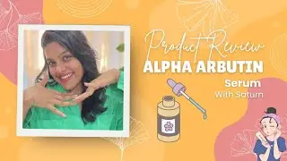 Product Review | Alpha Arbutin Serum | Ft. Saturn by GHC | Shruti Kothari | Guaranteed Results