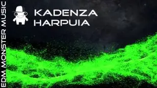 Kadenza - Harpuia [EDM Monster music]