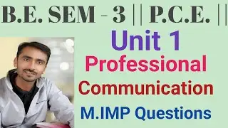 B.E. SEM - 3 || P.C.E. || UNIT - 1 || Professional Communication || M. IMP QUESTIONS ||