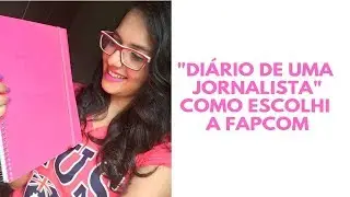 Di&aacute;rio de uma JORNALISTA - A FAPCOM me escolheu?