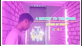 A rocket to the moon - GAVIN D. (cover by FWBD )