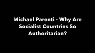 Authoritarianism in Socialist Countries-Michael Parenti
