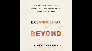 Exvangelical and Beyond: How American Christianity Went Radical and the Movement That's Fighting