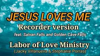 Jesus Loves Me (Recorder version) - Labor of Love Ministry feat. Salvan Falls & Golden Cave Falls