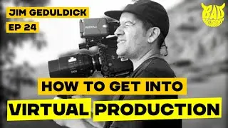 Virtual Production, Cinema, and Unreal Engine with Jim Geduldick | Bad Decisions Podcast #24