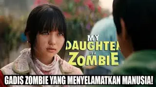 Gadis Zombie Penyelamat Dunia! Alur Cerita Film My Daughter is a Zombie | FULL STORY Indonesia