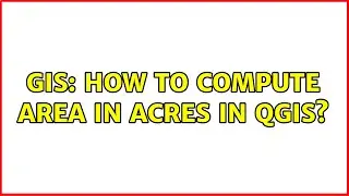GIS: How to compute area in acres in QGIS? (2 Solutions!!)