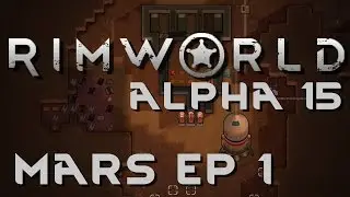 Modded RimWorld Alpha 15 | Ep 01 | Mars | Let's Play RimWorld!