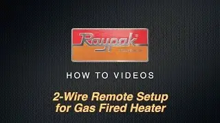 Raypak® 2-Wire Remote Setup for Gas Fired Heater - Training Video