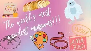 World's weirdest museums - Ishasworld !!