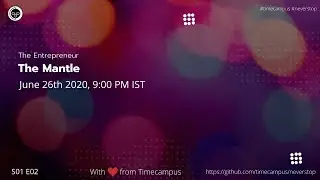 The Entrepreneur S01E02 - The Mantle - #NeverStop from Timecampus