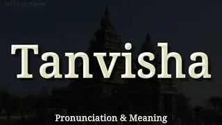 Tanvisha - Pronunciation and Meaning