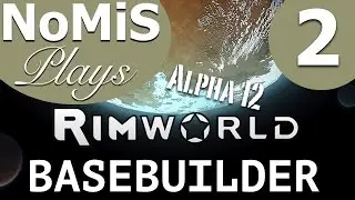 Let's Play Rimworld | Alpha 12 | Basebuilder - Part 2 - Getting Organized