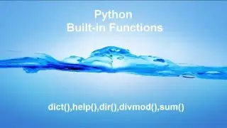 Python: Built-in Functions - dict(),dir(),help(),divmod(),sum()