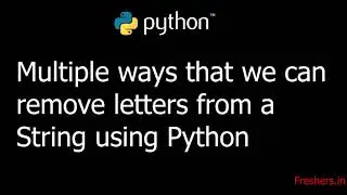 Python : Multiple ways you can remove letter/letters from a String using Python