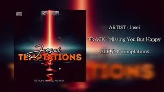 Josei - Missing You But Happy (Official Audio) #temptationsEP