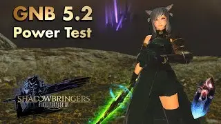 FFXIV - 5.2 Gunbreaker/GNB Power Test - Ilvl 480 (Still the King of Tank-DPS?)