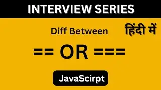 Difference between == or === in JavaScript, ( in hindi ).