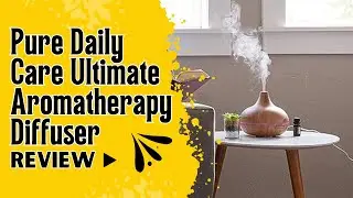 Pure Daily Care Ultimate Aromatherapy Diffuser Review (Pros & Cons Explained)
