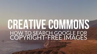 How to Google Image Search Creative Commons, Copyright-Free Images for Artwork or Photo Editing