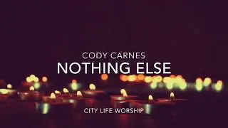 Nothing Else | Vinnie Marino Morten and Chelsea Haller - City Life Worship
