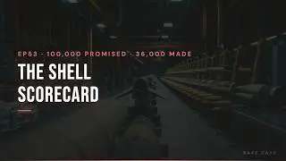 The Shell Scorecard — 100,000 Promised, 36,000 Made | Base Case EP53